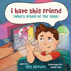 I Have This Friend (who's afraid of the dark) -- DM Butler
